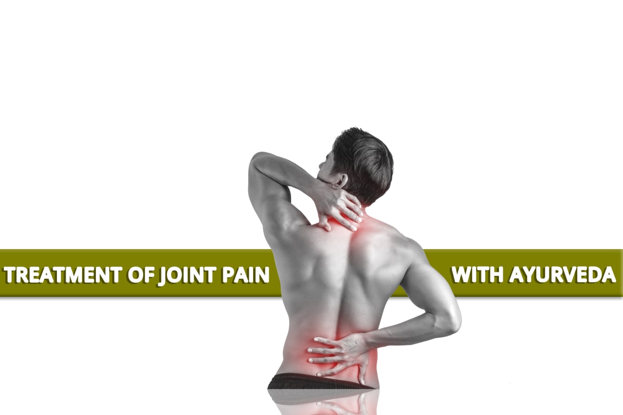 What is Joint Pain? Causes, Relief and Ayurvedic Treatment